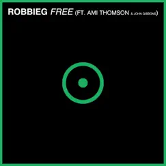 Free (feat. Ami Thomson & John Gibbons) - Single by RobbieG album reviews, ratings, credits