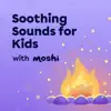 Soothing Sounds for Kids with Moshi album lyrics, reviews, download