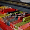 Frozen Silence - La Valse d'Amélie (From "Amelie From Montmartre")