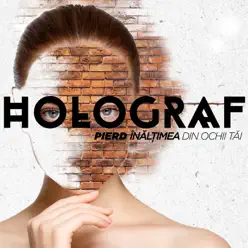 Pierd Înălțimea Din Ochii Tăi - Single - Holograf Pierd Înălțimea Din Ochii Tăi - Single - Holograf