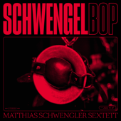 Schwengelbop - Matthias Schwengler Sextett & Matthias Schwengler