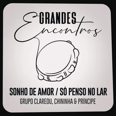 Sonho de Amor / Só Penso no Lar - Single - Grupo Clareou Sonho de Amor / Só Penso no Lar - Single - Grupo Clareou