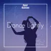 Dance Lightly - Single album lyrics, reviews, download