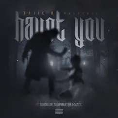 Haunt You (feat. Singular, Slapmaster & Matic) - Single by Tajie D album reviews, ratings, credits