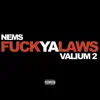 F**k Ya Laws: Valium 2 album lyrics, reviews, download