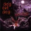 Dog Eat Dog album lyrics, reviews, download