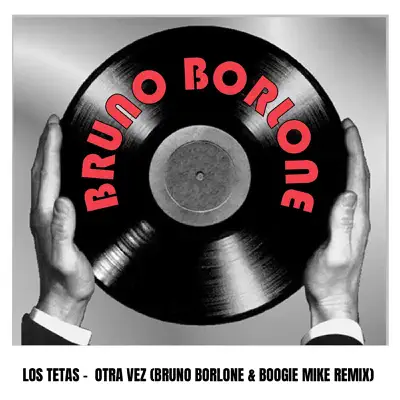 Otra Vez (Bruno Borlone & Boogie Mike Remix) - Single - Los Tetas