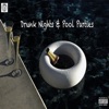 Drunk Nights & Pool Parties