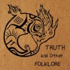 Truth and Other Folklore