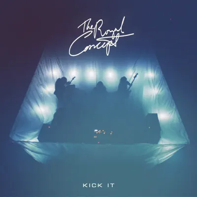 Kick It - Single - The Royal Concept