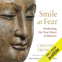 Chögyam Trungpa, Carolyn Rose Gimian (editor) & Pema Chödrön (foreword) - Smile at Fear: Awakening the True Heart of Bravery (Unabridged) artwork