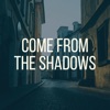 Come from the Shadows