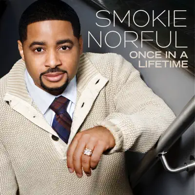 Once in a Lifetime (Deluxe Edition) - Smokie Norful