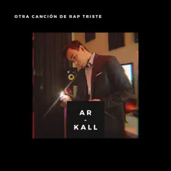 Otra Canción de Rap Triste - Single - Ar-Kall Otra Canción de Rap Triste - Single - Ar-Kall