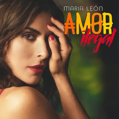 Amor Ilegal (feat. Morenito De Fuego) - Single - María León