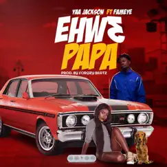 Ehw3 Papa (feat. Fameye) Song Lyrics