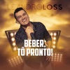 Leandro Loss - Beber, Tô Pronto!