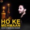 Ho Ke Mehmaan - Shah E Mardan Haider lyrics