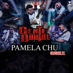 Pamela Chu (Single) - Gente Brutal Pamela Chu (Single) - Gente Brutal