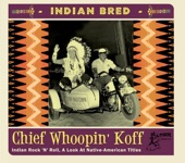 Indian Bred: Vol. 2 Rock 'n' Roll Chief Whoopin' Koff