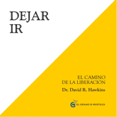 Dejar ir [Letting Go]: El camino de la liberación [The Path of Liberation] (Unabridged) - David R. Hawkins