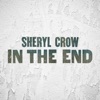 In the End by Sheryl Crow
