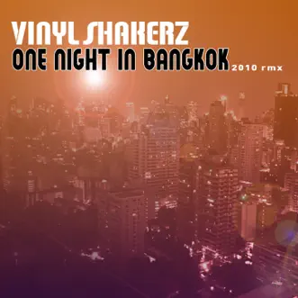 One Night in Bangkok (2010 RMX Remastered Edition) - Single by Vinylshakerz album reviews, ratings, credits