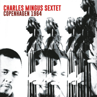 Charles Mingus Sextet - Copenhagen 1964 artwork