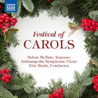 Festival of Carols (Live) by Sylvia McNair, Indianapolis Symphonic Choir, Indianapolis Chamber Orchestra & Eric Stark album reviews, ratings, credits