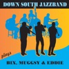 Down South Jazzband Plays Bix, Muggsy & Eddie