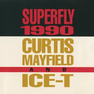 Superfly 1990 by Curtis Mayfield & Ice-T album reviews, ratings, credits