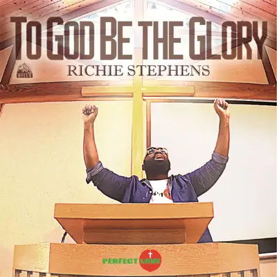 To God Be the Glory (Cover) - Single - Richie Stephens