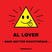 Al Lover - Dark Matter Discothéque