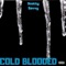 Cold Blooded (feat. Jrell302) - Scotty Savvy lyrics