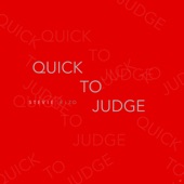 Quick to Judge by Stevie Rizo
