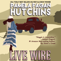 Pamela Fagan Hutchins - Live Wire (Maggie 1): A What Doesn't Kill You Romantic Mystery artwork