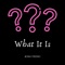 What It Is - King Veeno lyrics