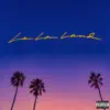 La La Land - EP album lyrics, reviews, download