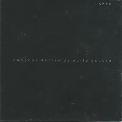 Canções Dentro da Noite Escura - Lobão Canções Dentro da Noite Escura - Lobão