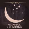 The Moon Is an Ashtray - Single album lyrics, reviews, download