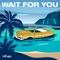 Wait for You - Ship Wrek lyrics