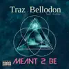 Meant 2 Be (feat. Dubbs) - Single album lyrics, reviews, download
