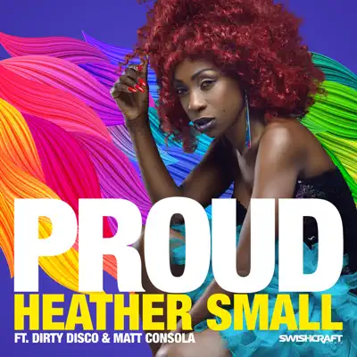 Proud (Remixes Part 1) [feat. Dirty Disco & Matt Consola] - Heather Small