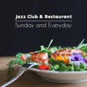 Jazz Club & Restaurant: Sunday and Everyday - Lunch Time, Cocktail and Dinner, Bossa Nova Cafe, Mellow Music artwork