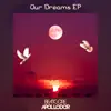 Our Dreams - EP album lyrics, reviews, download