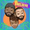 I Believe (feat. Richie Righteous & Deya) - Single album lyrics, reviews, download