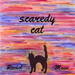 Rachel Moon - Scaredy Cat