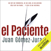 El Paciente [The Patient] (Narración en Castellano) (Unabridged) - Juan Gómez-Jurado