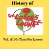 The History of the Loser's Lounge Vol. 18: No Time for Losers album lyrics, reviews, download