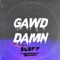 Gawd Damn - Bluff Gawd lyrics